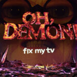 OH DEMON! FIX MY TV